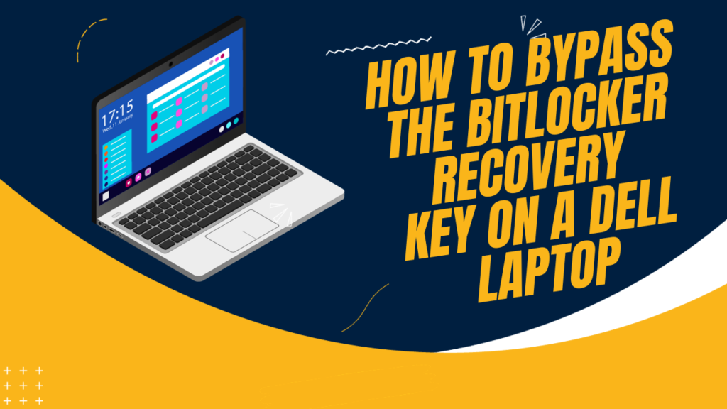 How to Bypass The Bitlocker Recovery Key on a Dell Laptop